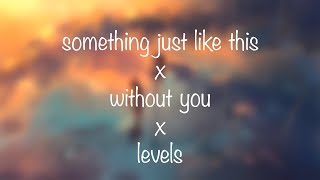 Download lagu Something Just Like This x Without You (The Kid Laroi) x Levels [extended version] mp3