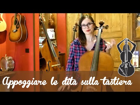 Lezioni violoncello - VIII - Appoggiare le dita sulla tastiera