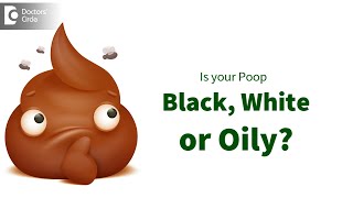 POOP COLOUR -Is it Black, White or Oily? Health Concerns Associated-Dr.Ravindra BS | Doctors
