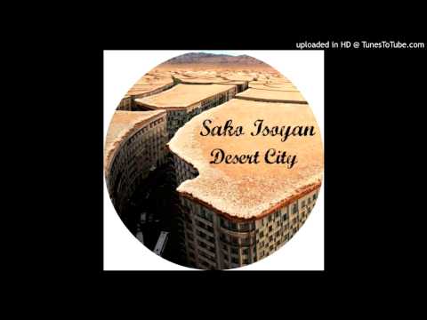 Sako Isoyan - Desert City (Original Mix)