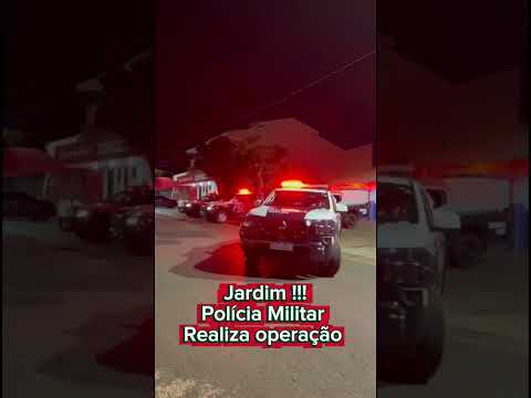 Operação PM em Jardim e Guia Lopes da Laguna nesta noite (31)