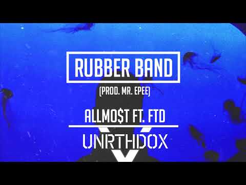 ALLMO$T - Rubber Band ft. FTD (Prod. by Mr Epee)