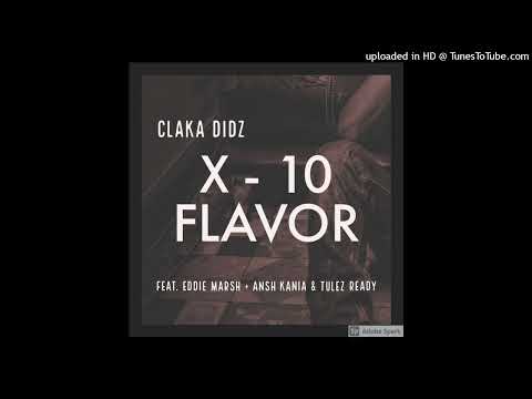 X - 10 Flavor(2022)-Claka Didz(feat Eddie Marsh  + Ansh Kania & Tulez Ready)