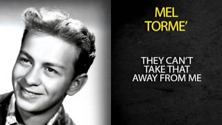 MEL TORMÉ - THEY CAN'T TAKE THAT AWAY FROM ME