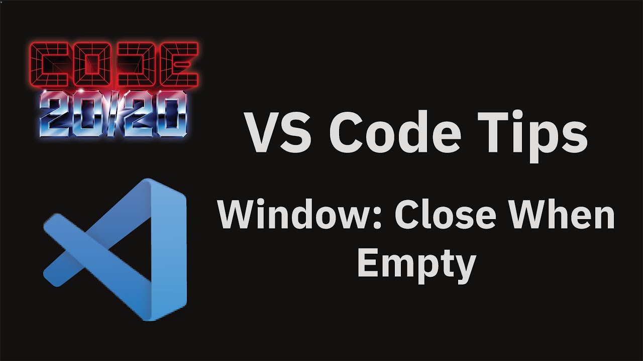 VS Code tips — The 'Window: Close When Empty' setting