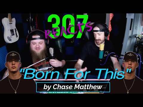 Born For This by Chase Matthew -- Right In The Feels!! -- 307 Reacts -- Episode 323