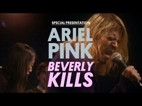 Ariel Pink's Haunted Graffiti - Beverly Kills - Special Presentation