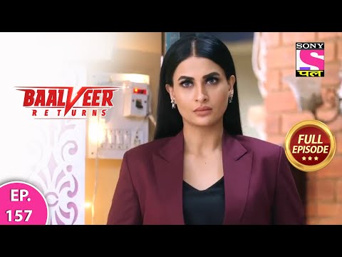 Baalveer Returns | Full Episode | Episode 157 | 1st March, 2021