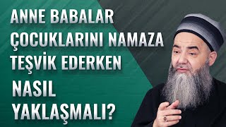 Anne Babalar Çocuklarını Namaza Teşvik Ederken Nasıl Yaklaşmalı?