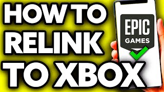 How To Relink Your Epic Games Account to Another Xbox Account (EASY!)
