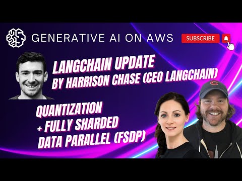 LangChain update by Harrison Chase (CEO of LangChain) + Quantization + Fully Sharded Data Parallel