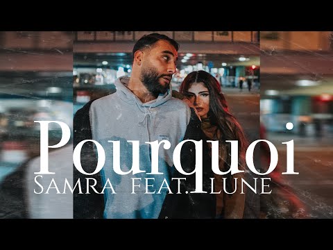 SAMRA FEAT. LUNE - POURQUOI (prod. by Lukas Lulou Loules) [Official Video]