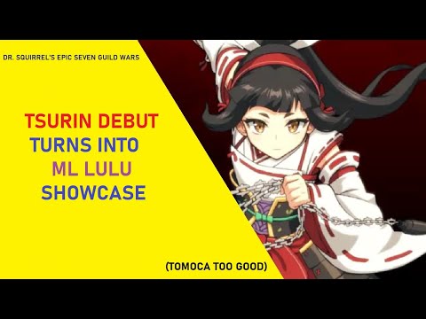 Tsurin Debut Turns Into ML Lulu Showcase [Dr Squirrel's Epic Seven Guild Wars EP104]
