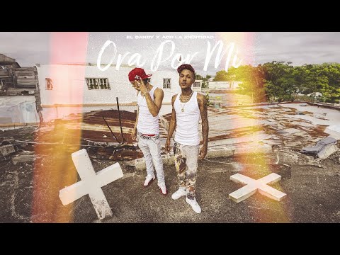 Adn ft El Dandy - Ora Por Mi (Video Oficia)