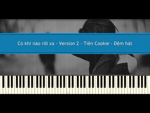 Có Khi Nào Rời Xa (Version 2) - (Bích Phương) Tiên Cookie - Đệm hát (Piano Tutorial)