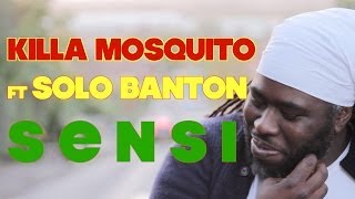 Killa Mosquito ft: Solo Banton - Sensi (Official Video)