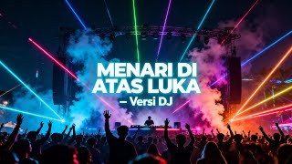 Download lagu MENARI DI ATAS LUKA VERSI DJ mp3