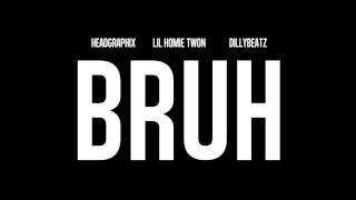 Bruh ft. Lil Homie Twon x Headgraphix x DillyBeatz