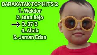 Download lagu Barakatak Top Hit's2 tanpa iklan mp3