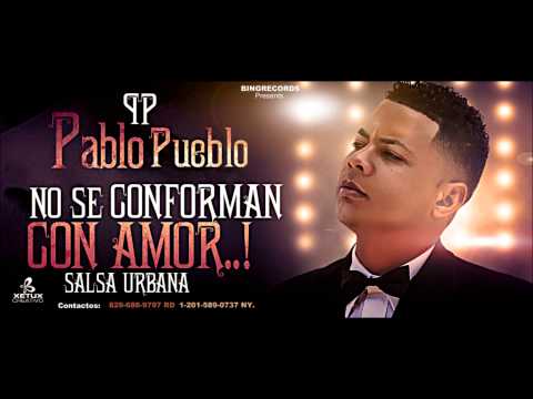 Pablo Pueblo No Se Conforman Con Amor