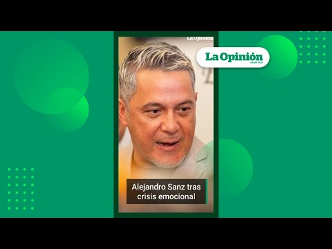 Alejandro Sanz alerta a sus seguidores hablando de su depresión | La Opinión