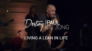 Living a Lean In Life - Paul De Jong