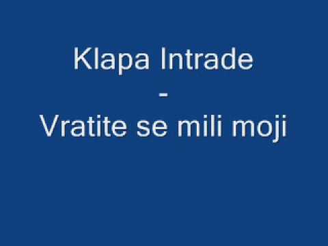 Klapa Intrade  Vratite se mili moji