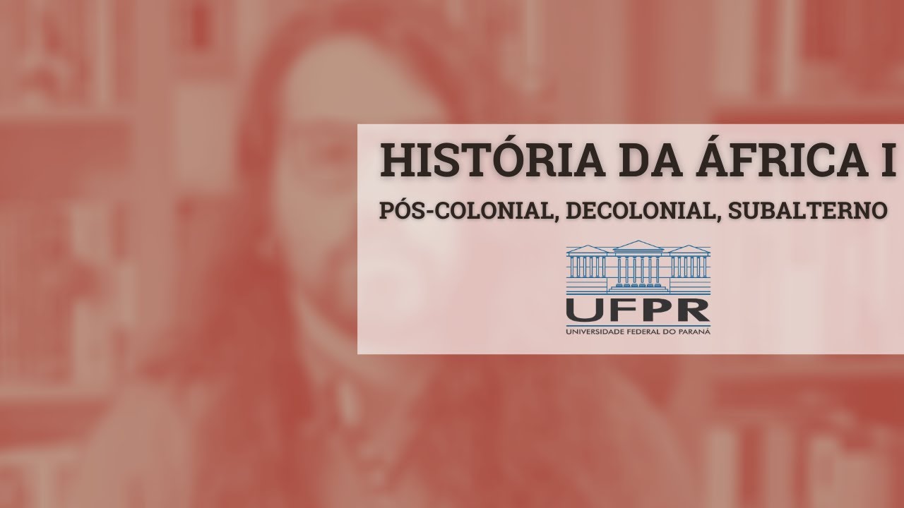 História da África I - Pós-Colonial, Decolonial, Subalterno