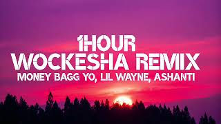 money Bagg Yo, Lil Wayne, Ashanti - WOCKESHA Remix (1Hour)