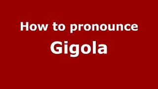 How to pronounce Gigola