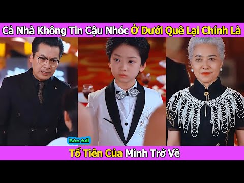Cả Nhà Không Tin Cậu Nhóc Ở Dưới Quê Lại Chính Là Tổ Tiên Của Mình Trở Về l Tổ Tông Trùng Sinh