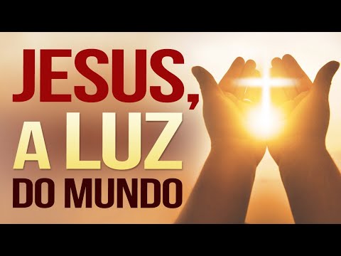 JESUS, A LUZ DO MUNDO