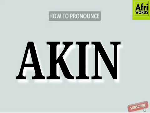 How to pronounce AKIN