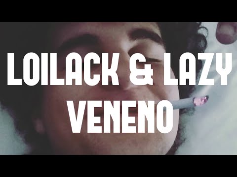 Loilack & Lazy - Veneno