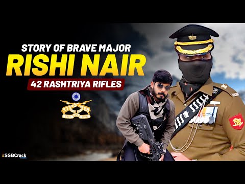 Story of Brave Major Rishi Nair