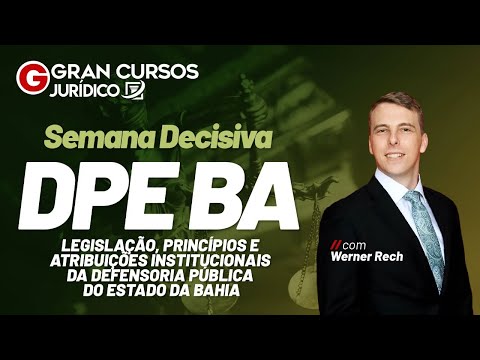 Semana Decisiva DPE BA | Legislação, Princípios e Atribuições Institucionais da Defensoria Pública