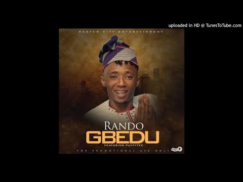 Rando – Gbedu ft. Puffytee (OFFICIAL AUDIO 2017)