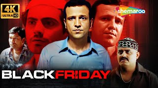 BLACK FRIDAY (2004) FULL MOVIE 4K | KAY KAY MENON, PAWAN MALHOTRA, NAWAZUDDIN SIDDIQUI