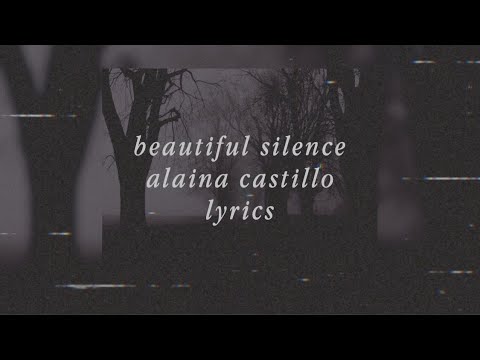 Video Beautiful Silence (Letra) de Alaina Castillo