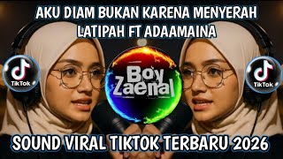Download lagu AKU DIAM BUKAN KARENA MENYERAH - DIAM BY LATIPAH FT ADAAMAINA mp3