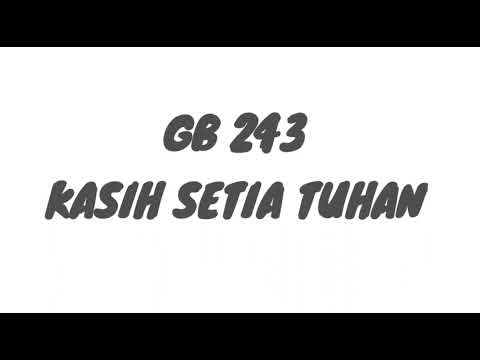 GB 243 : 1, 2 KASIH SETIA TUHAN - Joyce L.
