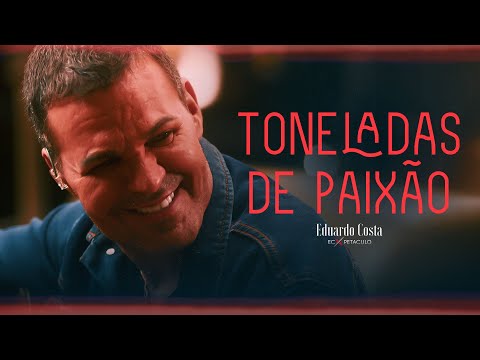 TONELADAS DE PAIXÃO l Eduardo Costa (Clipe Oficial).