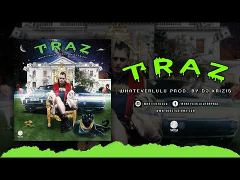 Traz - Whateverlulu Prod. by Dj Krizis