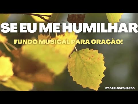 Se eu me humilhar - Disco Praise| Fundo Musical para orar e refletir| By Carlos Eduardo
