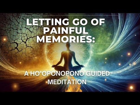 Letting go of painful memories: A guided Ho'oponopono meditaton