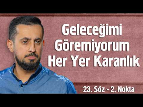 Geleceğimi Göremiyorum Her Yer Karanlık - 23. Söz 2. Nokta - Kırılan Cep Feneri @Mehmedyildiz​