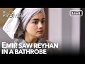 Emir saw Reyhan in a bathrobe | The Promise Episode 73 (Hindi Dubbed)