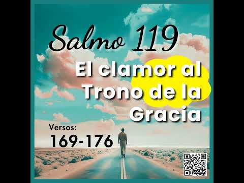 El Clamor que Alcanza el Trono de la Gracia | Salmo 119 169 al 176