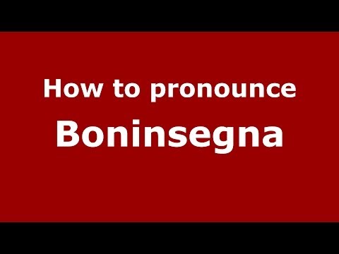 How to pronounce Boninsegna (Italian/Italy)  - PronounceNames.com