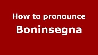 How to pronounce Boninsegna